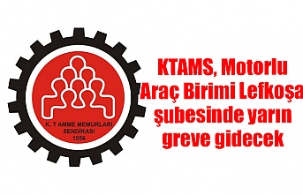 KTAMS, Motorlu Araç Birimi Lefkoşa şubesinde yarın greve gidecek