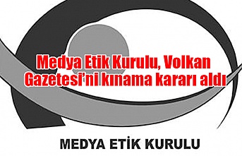 Medya Etik Kurulu, Volkan Gazetesi’ni kınama kararı aldı