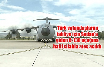 MSB: Türk vatandaşlarını tahliye için Sudan'a giden C-130 uçağına hafif silahla ateş açıldı