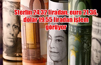 Sterlin 24,32 liradan, euro 21,36, dolar 19,55 liradan işlem görüyor