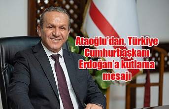 Ataoğlu’dan, Türkiye Cumhurbaşkanı Erdoğan’a kutlama mesajı