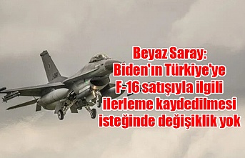 Beyaz Saray: Biden'ın Türkiye'ye F-16 satışıyla ilgili ilerleme kaydedilmesi isteğinde değişiklik yok