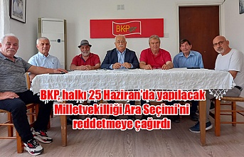 BKP, halkı 25 Haziran’da yapılacak Milletvekilliği Ara Seçimi'ni reddetmeye çağırdı