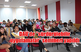 DAÜ'de "sürdürülebilir uygulamalar" semineri yapıldı