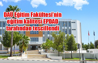 DAÜ Eğitim Fakültesi’nin eğitim kalitesi EPDAD tarafından tescillendi