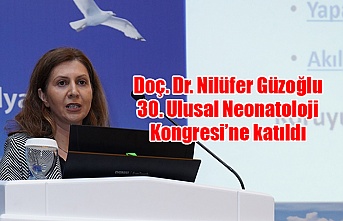 Doç. Dr. Nilüfer Güzoğlu 30. Ulusal Neonatoloji Kongresi’ne katıldı
