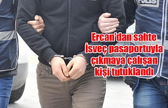 Ercan'dan sahte İsveç pasaportuyla çıkmaya çalışan kişi tutuklandı