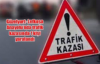 Güzelyurt- Lefkoşa Anayolu’nda trafik kazasında 1 kişi yaralandı