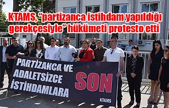 KTAMS, “partizanca istihdam yapıldığı gerekçesiyle” hükümeti protesto etti