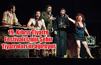 19. Kıbrıs Tiyatro Festivali İzmir Şehir Tiyatroları'nı ağırlıyor