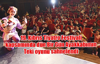19. Kıbrıs Tiyatro Festivali kapsamında dün Bir Gün Ayakkabımın Teki oyunu sahnelendi