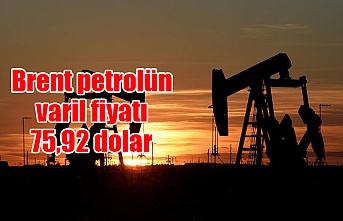 Brent petrolün varil fiyatı 75,92 dolar