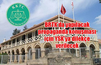 BRTK’da yapılacak propaganda konuşması için YSK’ya dilekçe verilecek