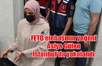FETÖ elebaşının yeğeni Asiye Gülen İstanbul'da yakalandı