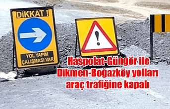Haspolat-Güngör ile Dikmen-Boğazköy yolları araç trafiğine kapalı