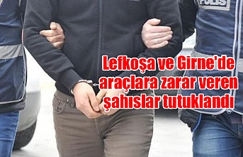 Lefkoşa ve Girne'de araçlara zarar veren şahıslar tutuklandı