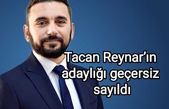 Tacan Reynar’ın adaylığı geçersiz sayıldı