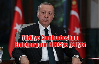 Türkiye Cumhurbaşkanı Erdoğan yarın KKTC’ye geliyor