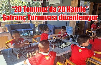 “20 Temmuz’da 20 Hamle” Satranç Turnuvası düzenleniyor
