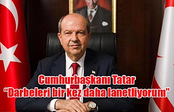 Cumhurbaşkanı Tatar: “Darbeleri bir kez daha lanetliyorum”