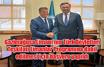 Gazimağusa Limanı’nın Türk Devletleri Teşkilatı Limanlar Programına dahil edilmesi için başvuru yapıldı