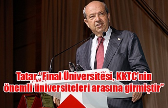 Tatar: “Final Üniversitesi, KKTC’nin önemli üniversiteleri arasına girmiştir”