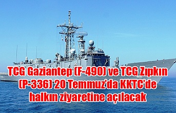 TCG Gaziantep (F-490) ve TCG Zıpkın (P-336) 20 Temmuz’da KKTC’de halkın ziyaretine açılacak
