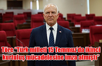 Töre “Türk milleti 15 Temmuz’da ikinci kurtuluş mücadelesine imza atmıştı”