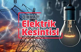 Değirmenlik – Alevkayası bölgelerinde yarın elektrik kesintisi yapılacak