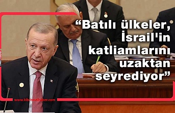 Erdoğan: İsrail insanlığa dair ne varsa hepsini çiğniyor