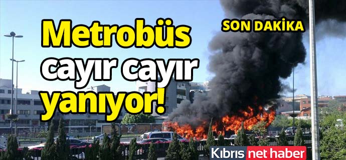 İstanbul Topkapı'da Metrobüs yanıyor!