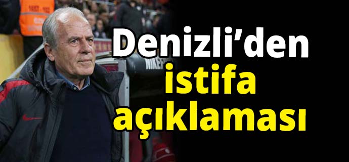 Mustafa Denizli'den istifa açıklaması