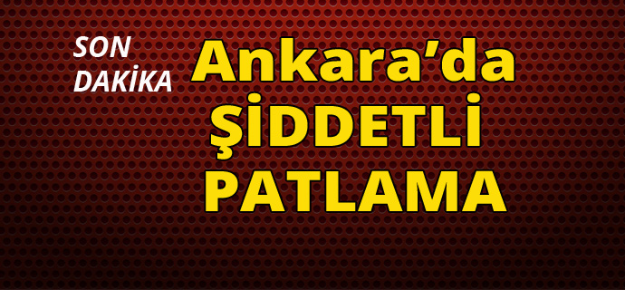 SON DAKİKA!.. Ankara'da bombalı saldırı!..