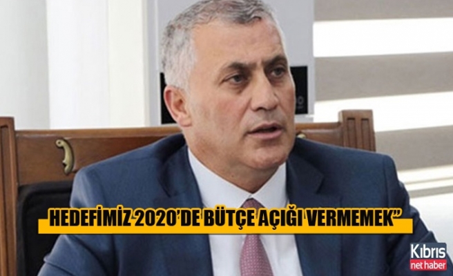 Hedefimiz 2020’de Bütçe Açığı Vermemek”