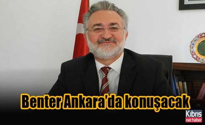 Benter Ankara’da konuşacak