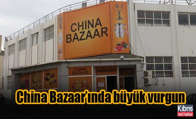 China Bazaar’ında büyük vurgun