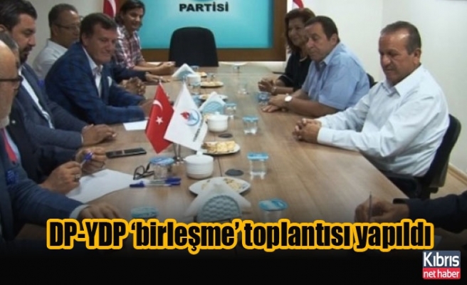 DP-YDP ‘birleşme’ toplantısı yapıldı