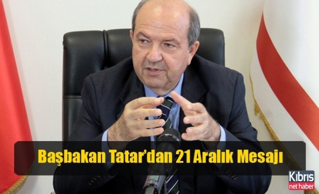 Başbakan Tatar’dan 21 Aralık Mesajı