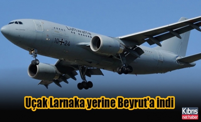 Uçak Larnaka yerine Beyrut'a indi