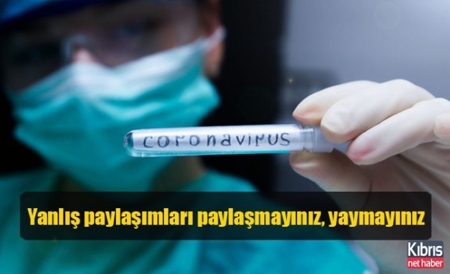 Coronavirüs ile ilgili yanlış paylaşımları yaymayınız