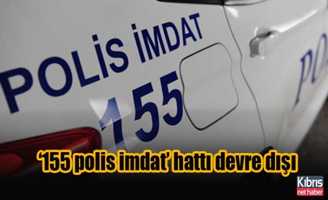 Lefkoşa Polis Müdürlüğü’ne ait ‘155 polis imdat’ hattı devre dışı