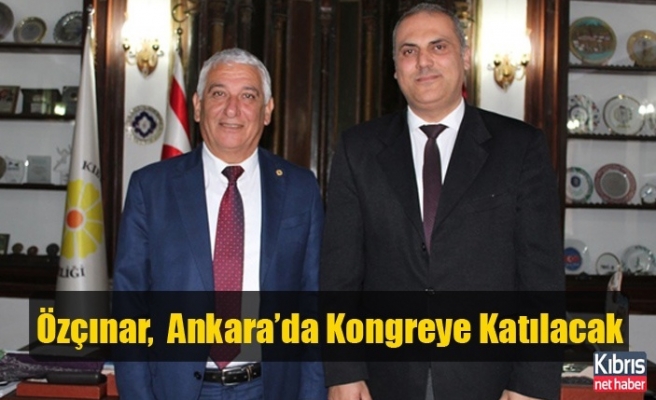 Özçınar,  Ankara’da Kongreye Katılacak