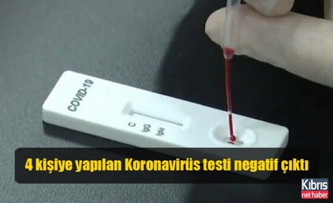 4 kişiye yapılan Koronavirüs testi negatif çıktı