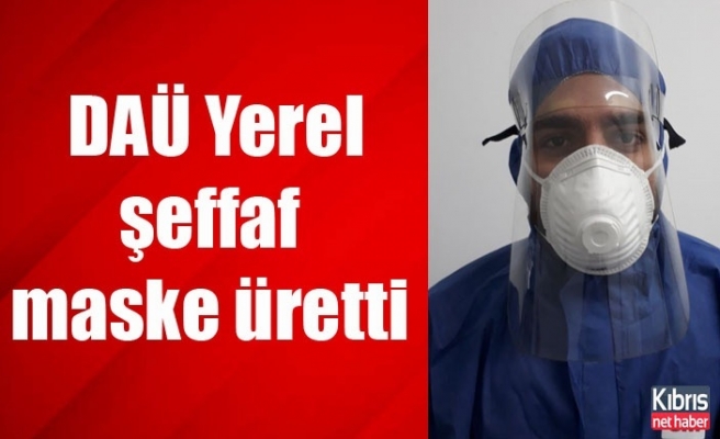 Erhürman: Yerel şeffaf maske üretimi için DAÜ’yü tebrik etti