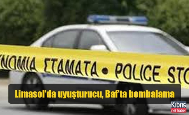Limasol'da uyuşturucu, Baf'ta bombalama