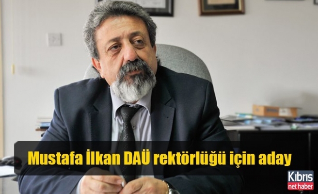 Mustafa İlkan DAÜ rektörlüğü için aday