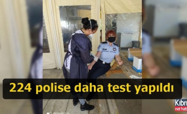 224 polise daha test yapıldı