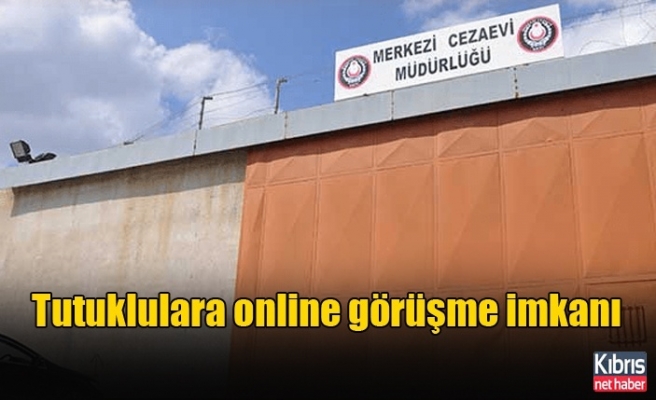 Cezaevindeki mahkum ve tutuklulara online görüşme imkanı