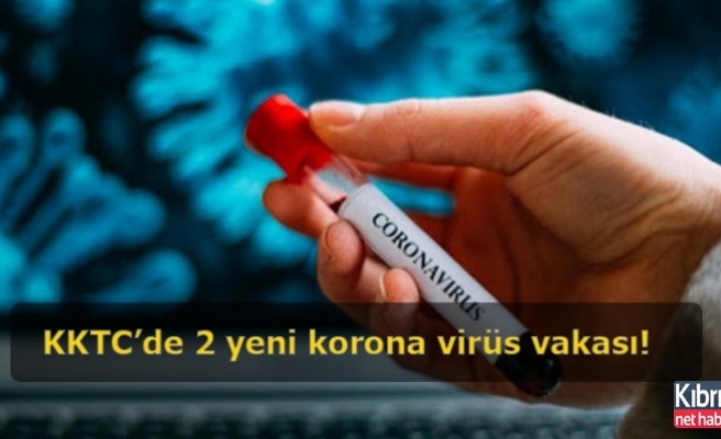KKTC’de 2 yeni korona virüs vakası!