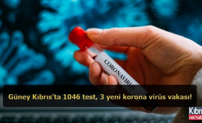 Güney Kıbrıs’ta 1046 test, 3 yeni korona virüs vakası!
